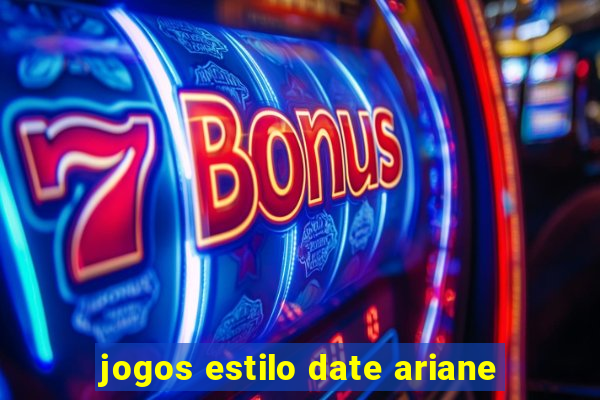 jogos estilo date ariane